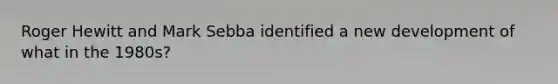 Roger Hewitt and Mark Sebba identified a new development of what in the 1980s?