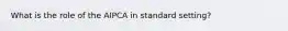 What is the role of the AIPCA in standard setting?