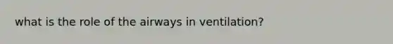 what is the role of the airways in ventilation?