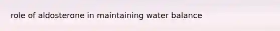 role of aldosterone in maintaining water balance