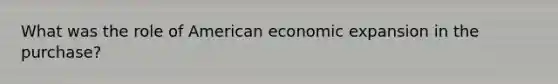 What was the role of American economic expansion in the purchase?