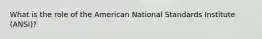 What is the role of the American National Standards Institute (ANSI)?