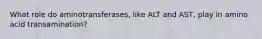 What role do aminotransferases, like ALT and AST, play in amino acid transamination?