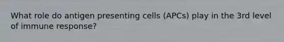 What role do antigen presenting cells (APCs) play in the 3rd level of immune response?