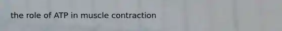 the role of ATP in muscle contraction