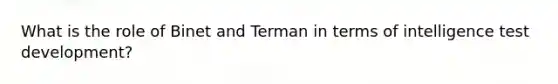 What is the role of Binet and Terman in terms of intelligence test development?