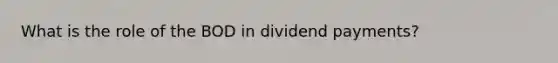 What is the role of the BOD in dividend payments?