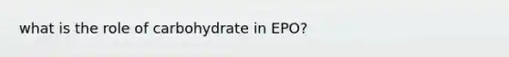 what is the role of carbohydrate in EPO?