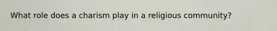 What role does a charism play in a religious community?