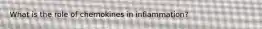 What is the role of chemokines in inflammation?