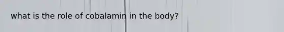 what is the role of cobalamin in the body?