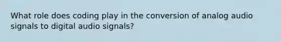 What role does coding play in the conversion of analog audio signals to digital audio signals?