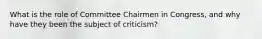 What is the role of Committee Chairmen in Congress, and why have they been the subject of criticism?