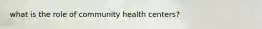 what is the role of community health centers?