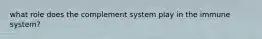 what role does the complement system play in the immune system?