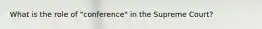 What is the role of "conference" in the Supreme Court?