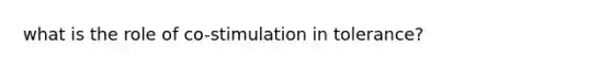 what is the role of co-stimulation in tolerance?