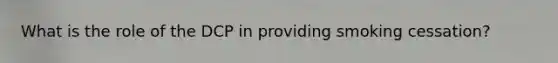What is the role of the DCP in providing smoking cessation?