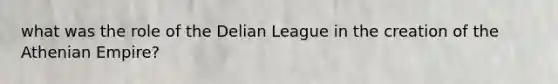 what was the role of the Delian League in the creation of the Athenian Empire?