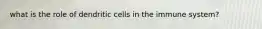 what is the role of dendritic cells in the immune system?