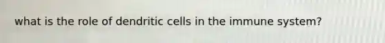 what is the role of dendritic cells in the immune system?