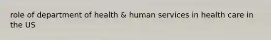 role of department of health & human services in health care in the US