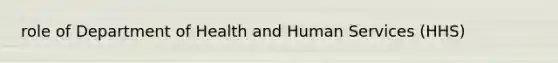 role of Department of Health and Human Services (HHS)