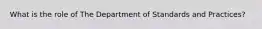 What is the role of The Department of Standards and Practices?