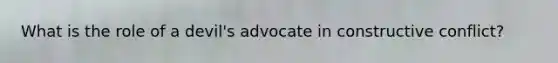 What is the role of a devil's advocate in constructive conflict?