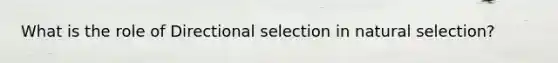 What is the role of Directional selection in natural selection?