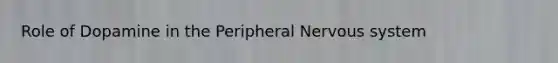 Role of Dopamine in the Peripheral Nervous system