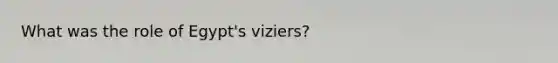 What was the role of Egypt's viziers?