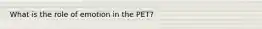 What is the role of emotion in the PET?