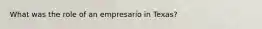 What was the role of an empresario in Texas?