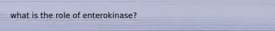 what is the role of enterokinase?