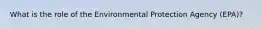 What is the role of the Environmental Protection Agency (EPA)?