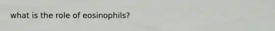 what is the role of eosinophils?