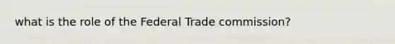 what is the role of the Federal Trade commission?