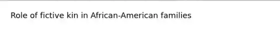 Role of fictive kin in African-American families