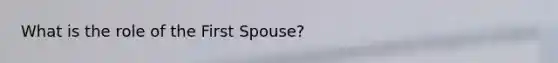 What is the role of the First Spouse?