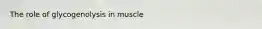 The role of glycogenolysis in muscle