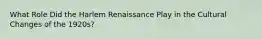 What Role Did the Harlem Renaissance Play in the Cultural Changes of the 1920s?