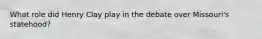 What role did Henry Clay play in the debate over Missouri's statehood?