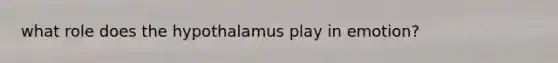 what role does the hypothalamus play in emotion?