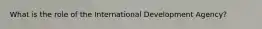 What is the role of the International Development Agency?