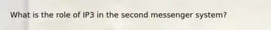 What is the role of IP3 in the second messenger system?
