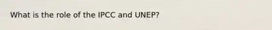 What is the role of the IPCC and UNEP?