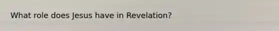 What role does Jesus have in Revelation?