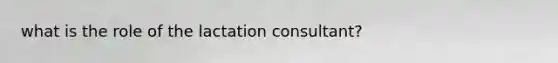 what is the role of the lactation consultant?