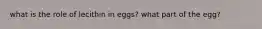 what is the role of lecithin in eggs? what part of the egg?